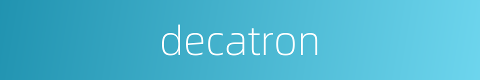 decatron的同义词