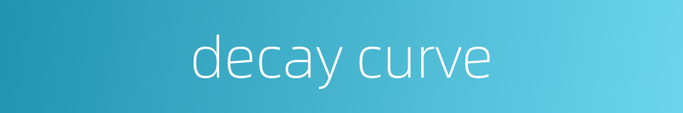decay curve的同义词