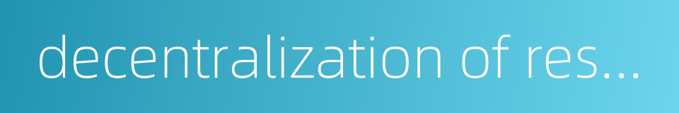 decentralization of responsibility的同义词