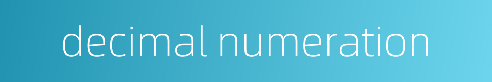 decimal numeration的同义词