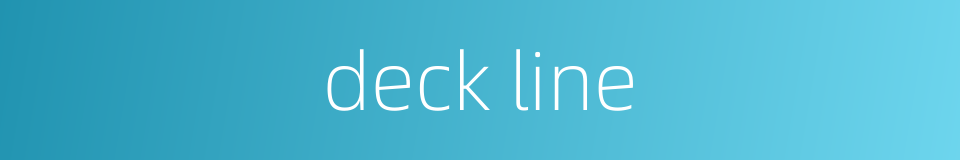 deck line的同义词