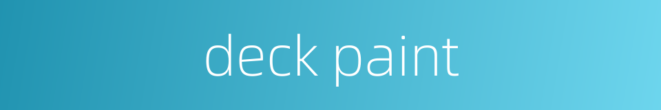 deck paint的同义词