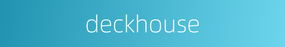 deckhouse的同义词