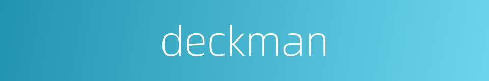 deckman的同义词