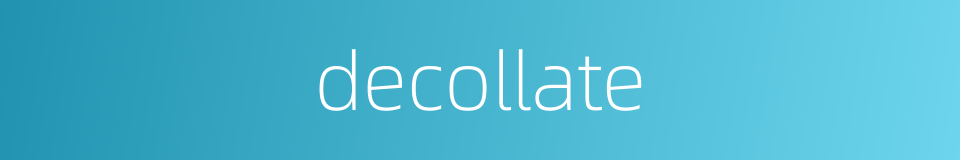 decollate的同义词