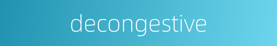 decongestive的同义词