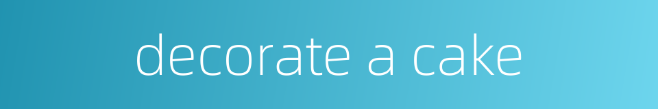 decorate a cake的同义词