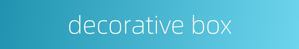 decorative box的同义词