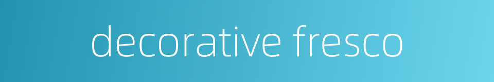 decorative fresco的同义词