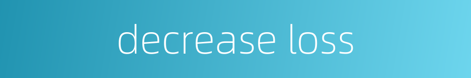 decrease loss的同义词