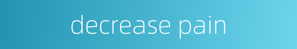 decrease pain的同义词