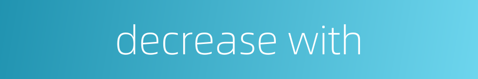 decrease with的同义词