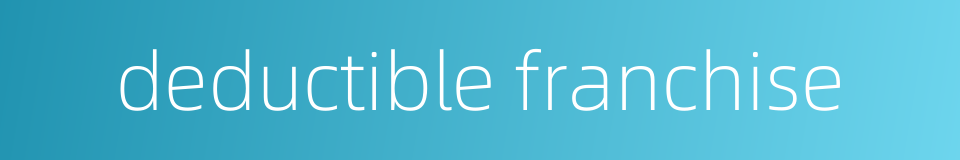 deductible franchise的同义词