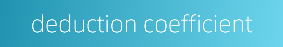 deduction coefficient的同义词