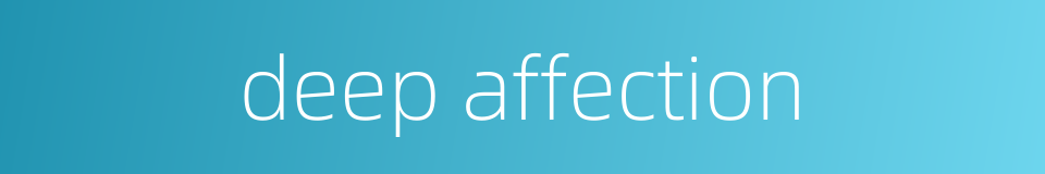 deep affection的同义词