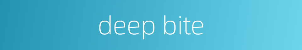 deep bite的同义词