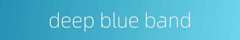 deep blue band的同义词