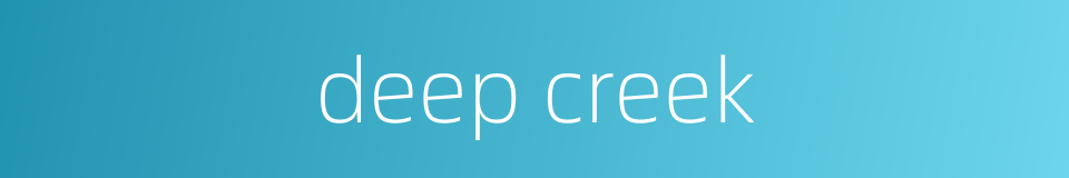 deep creek的同义词