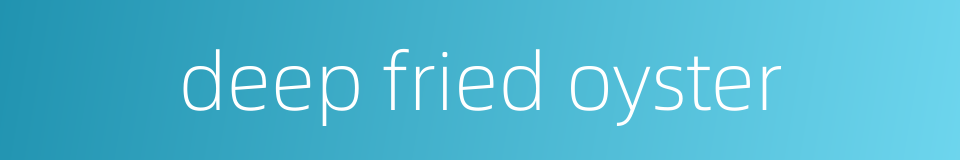 deep fried oyster的同义词