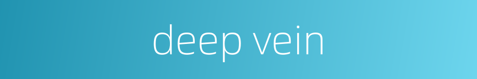 deep vein的同义词