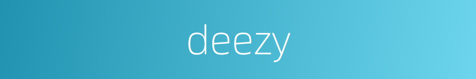 deezy的同义词