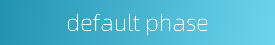 default phase的同义词