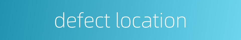 defect location的同义词