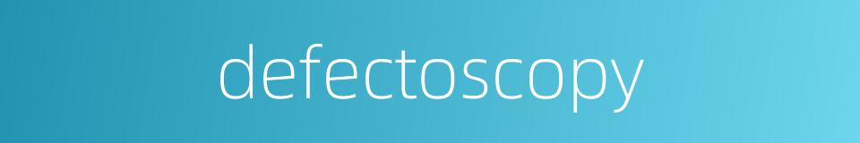 defectoscopy的同义词