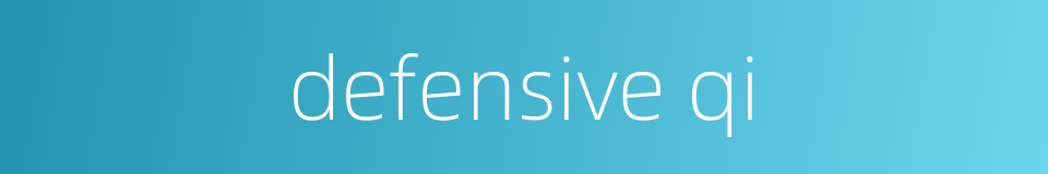 defensive qi的同义词