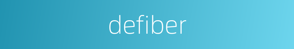 defiber的同义词