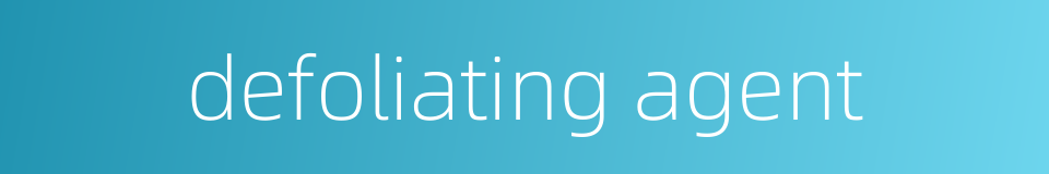 defoliating agent的同义词