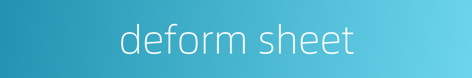 deform sheet的同义词