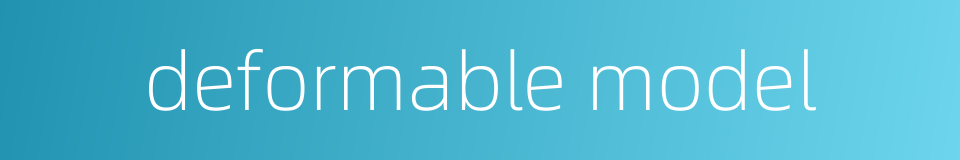 deformable model的同义词