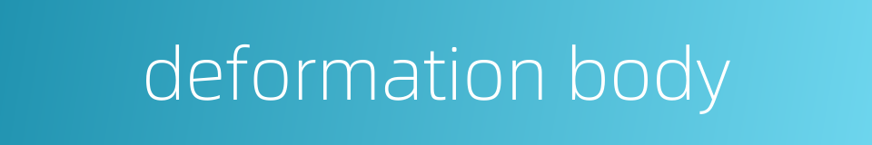 deformation body的同义词