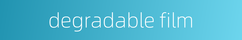 degradable film的同义词