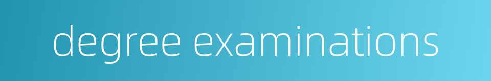 degree examinations的同义词