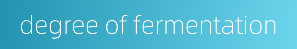 degree of fermentation的同义词