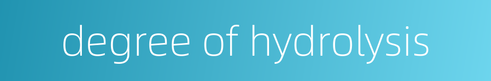 degree of hydrolysis的同义词