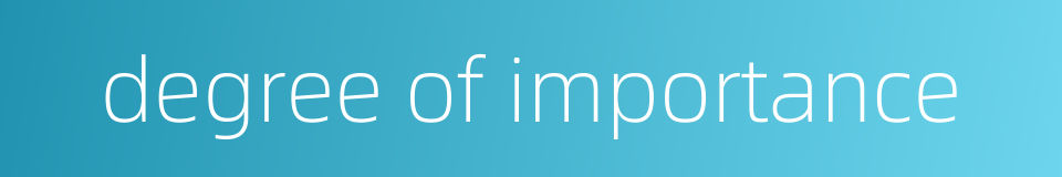 degree of importance的同义词