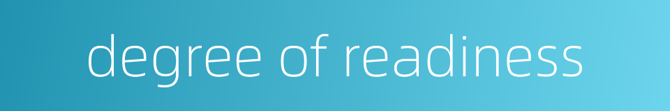 degree of readiness的同义词