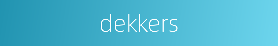 dekkers的同义词