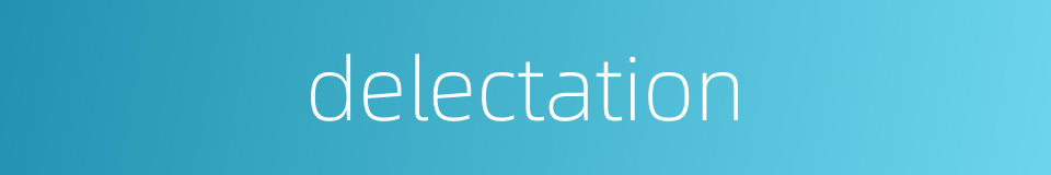 delectation的同义词