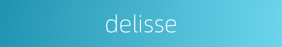 delisse的同义词