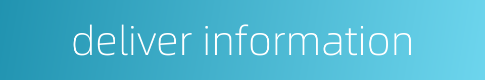 deliver information的同义词