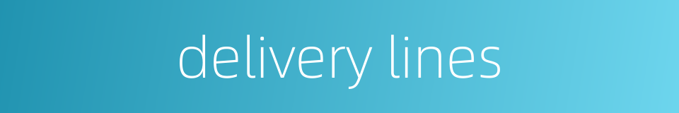 delivery lines的同义词