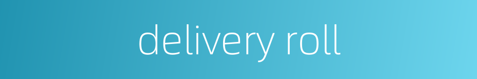 delivery roll的同义词