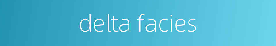 delta facies的同义词