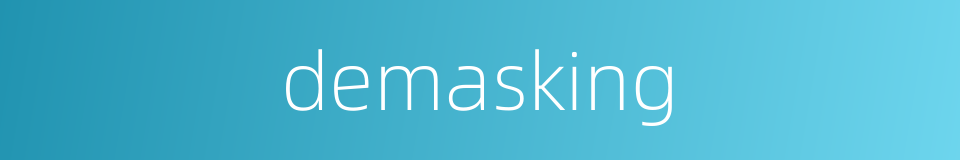 demasking的同义词