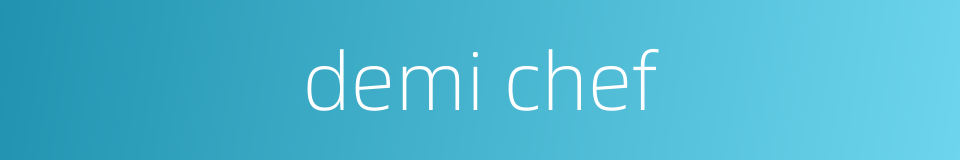 demi chef的同义词