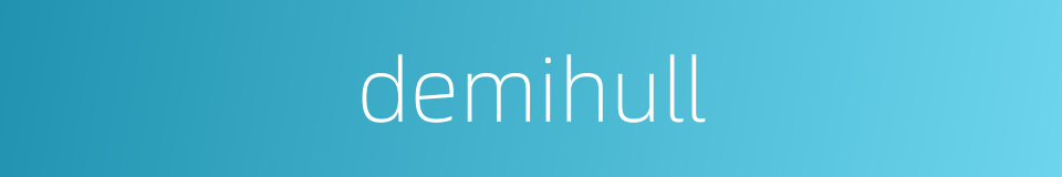 demihull的同义词